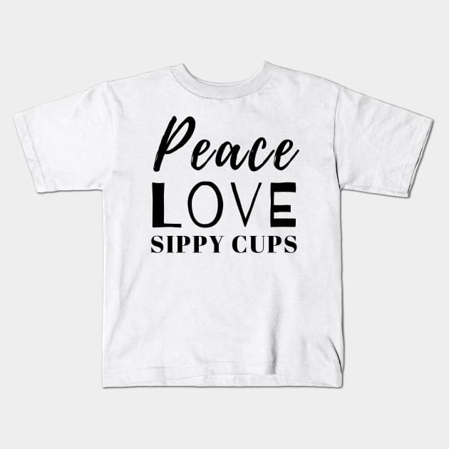 Peace Love Sippy Cup Kids T-Shirt by Parenthood Unfiltered